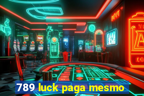 789 luck paga mesmo